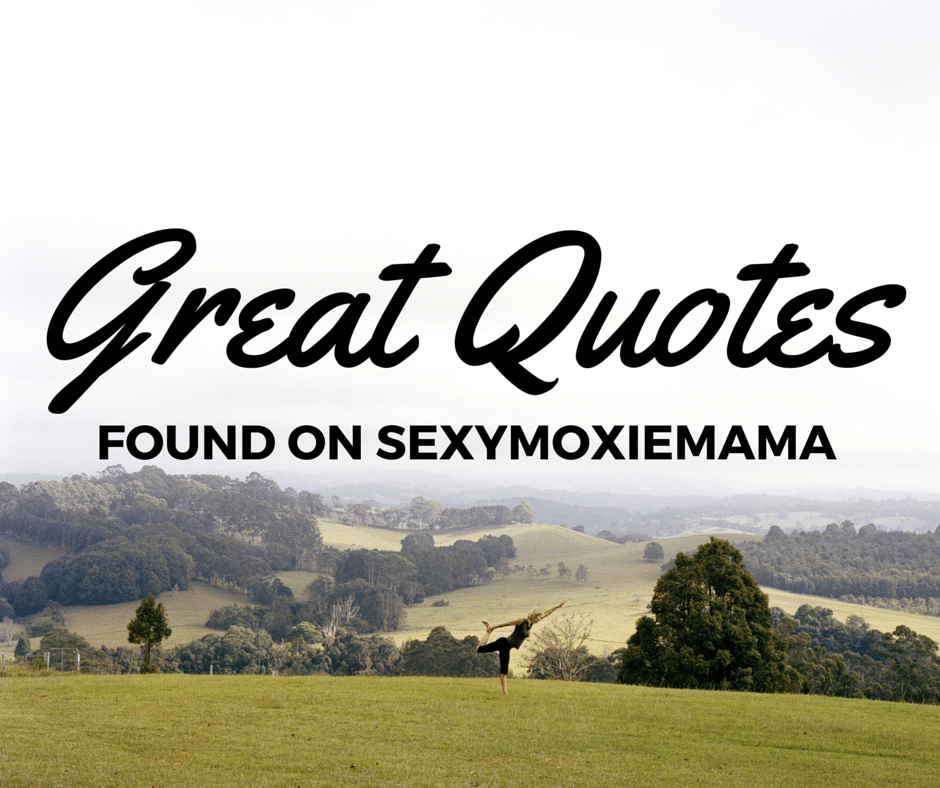 quotes on sexymoxiemama