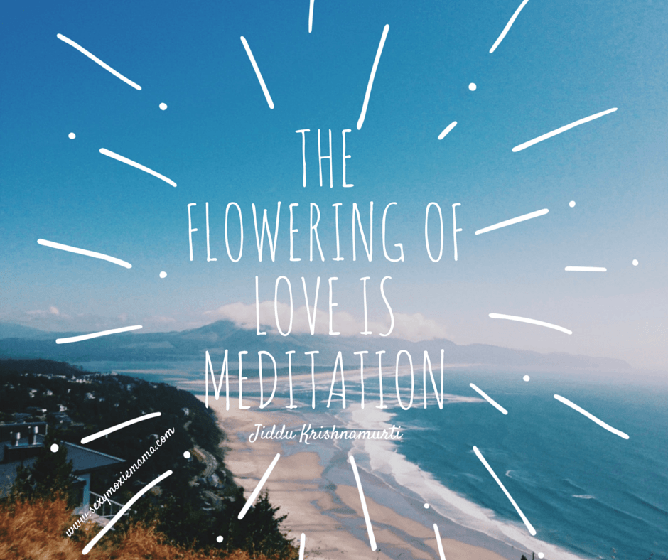 The flowering of love is meditation.