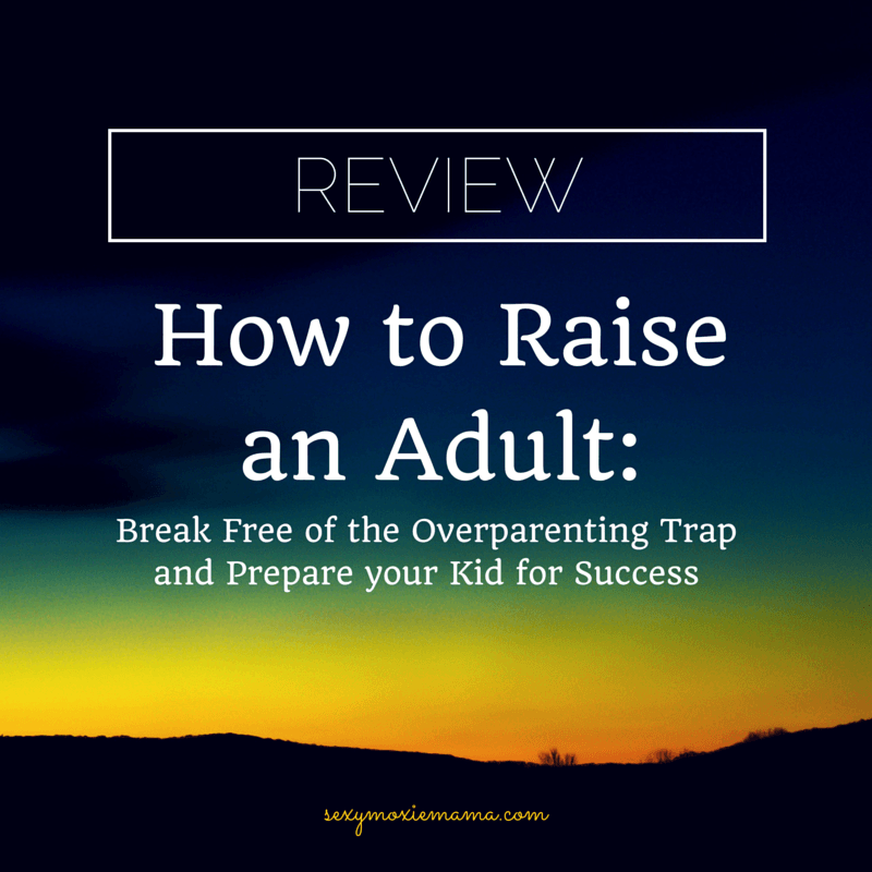 how to raise an adult review
