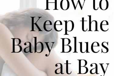How to keep the baby blues at bay. Pin or share this to read later.