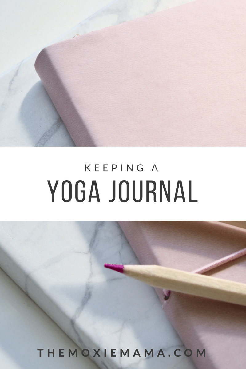 Self Care: Keeping a Yoga Journal | The Moxie Mama