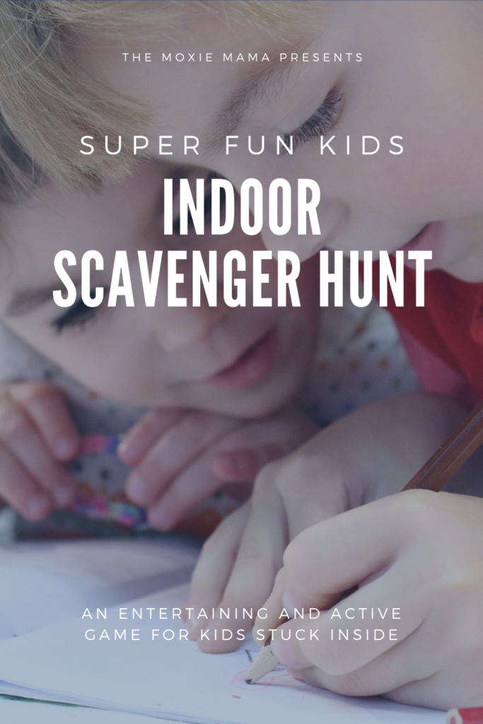 Super fun indoor scavenger hunt for kids stuck inside. See the list at: www.themoxiemama.com.
