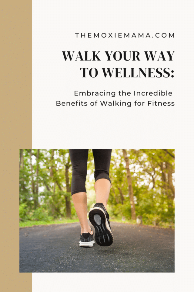 Walk Your Way to Wellness: Embracing the Incredible Benefits of Walking for  Fitness