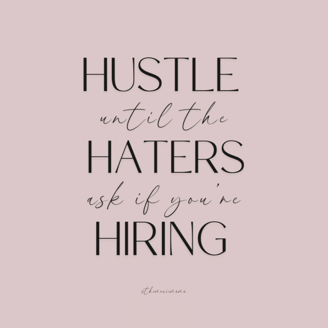 Quote on pink background "hustle until the haters ask if you're hiring"